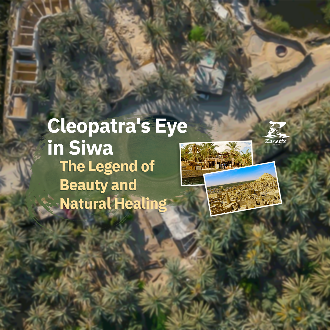 Cleopatra's Eye in Siwa: The Legend of Beauty and Natural Healing