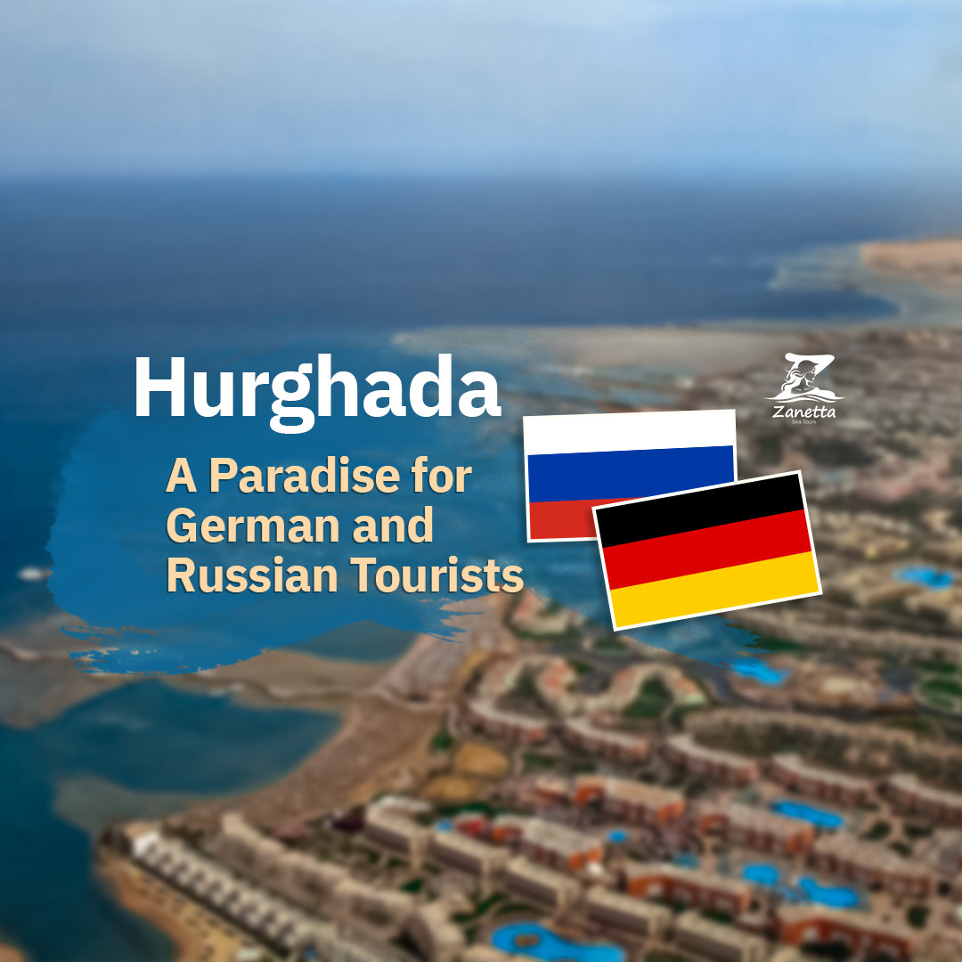 Hurghada: A Paradise for German and Russian Tourists