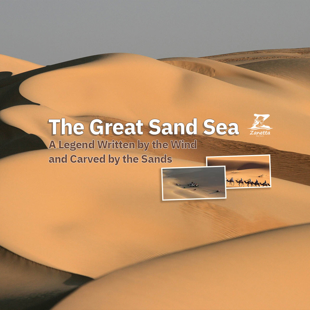 The Great Sand Sea: A Legend Written by the Wind and Carved by the Sands