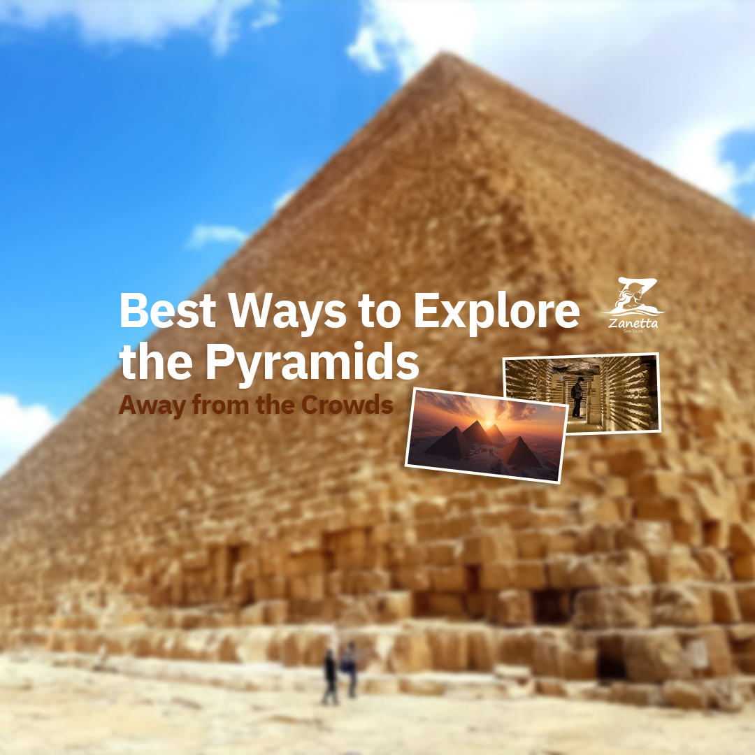 Best Ways to Explore the Pyramids Away from the Crowds