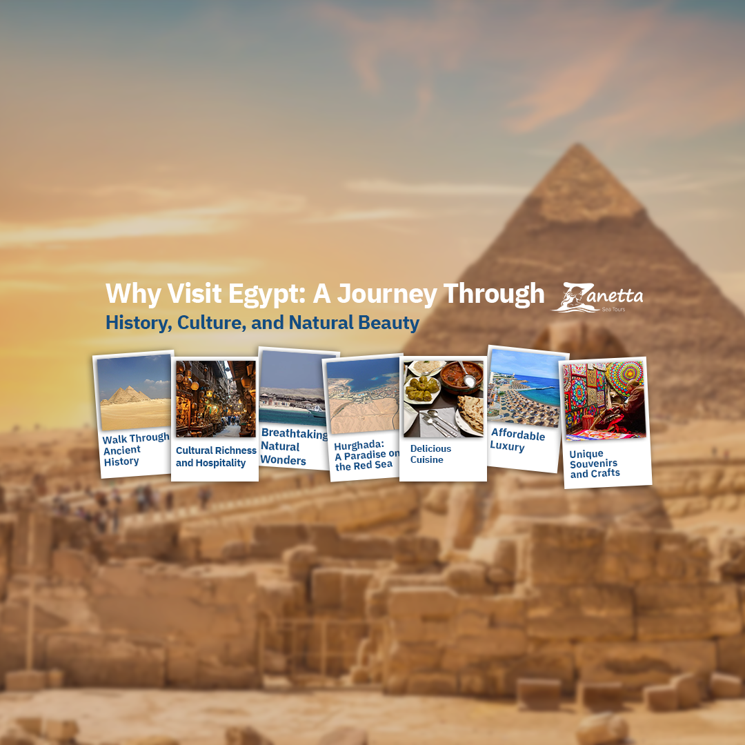 Why Visit Egypt: A Journey Through History, Culture, and Natural Beauty